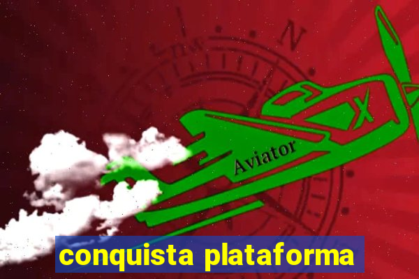 conquista plataforma